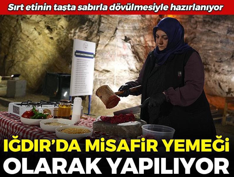 Iğdır'da misafir yemeği olarak yapılıyor! Sırt etinin taşta sabırla dövülmesiyle hazırlanıyor