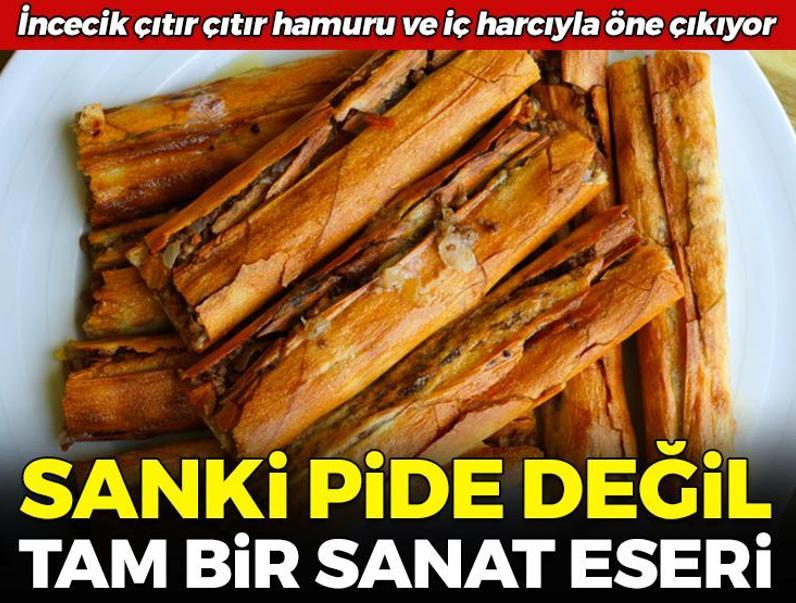 Pide değil sanki bir sanat eseri! İncecik çıtır çıtır hamuru ve iç harcıyla öne çıkıyor
