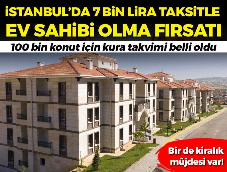 İstanbul'da 7 bin lira taksitle ev sahibi olma şansı! 100 bin konut için kura takvimi belli oldu: Bir de kiralık müjdesi var