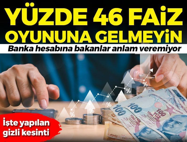 Bankaların yüzde 46 faiz oyununa gelmeyin! Hesabına bakanlar şoke oldu: İşte yapılan gizli kesinti
