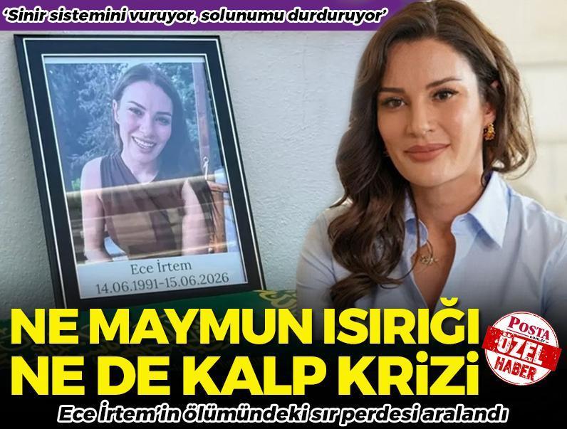 Ece İrtem'in ölümündeki sır perdesi aralandı! Ne kalp krizi ne de maymun ısırığı: 'Sinir sistemini vuruyor, solunumu durduruyor'