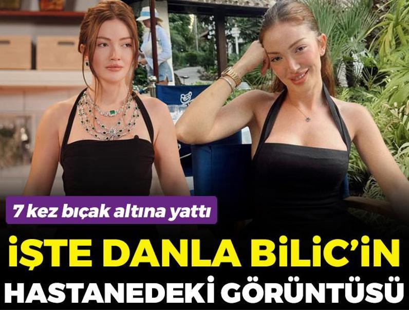 7 kez operasyon geçirdi! İşte hastanede yatan Danla Bilic'in son hali