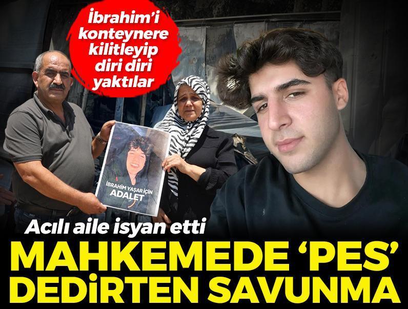 İbrahim’i konteynere kilitleyip diri diri yaktılar! Mahkemede ‘pes’ dedirten savunma