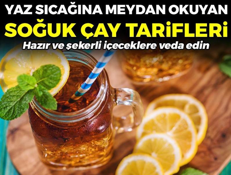 Hazır ve şekerli içeceklere veda edin: Evde yapabileceğiniz en ferahlatıcı 4 soğuk çay tarifi!