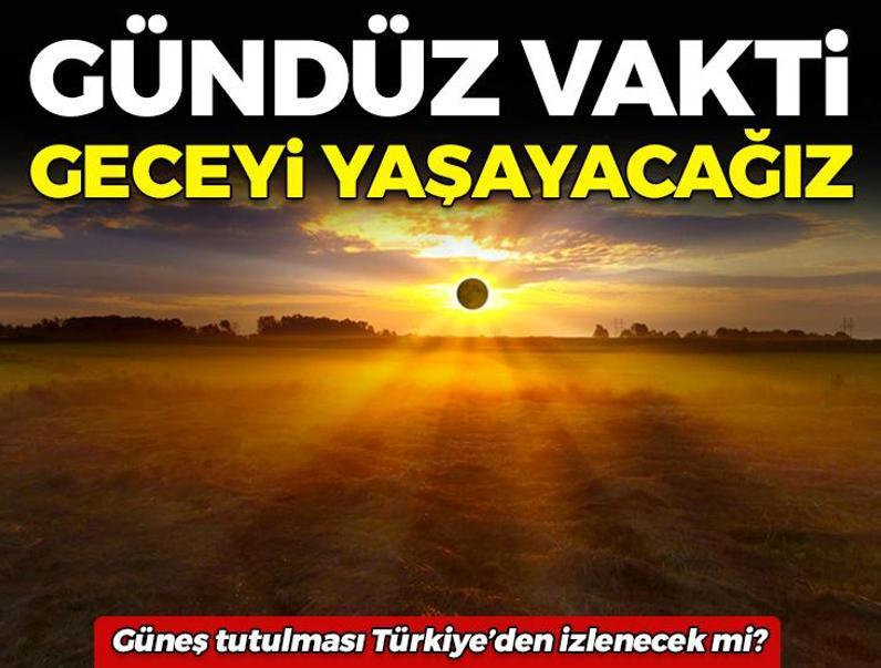Gündüz vakti geceyi yaşatacak o gün geldi! Güneş tutulması Türkiye’den izlenecek mi?