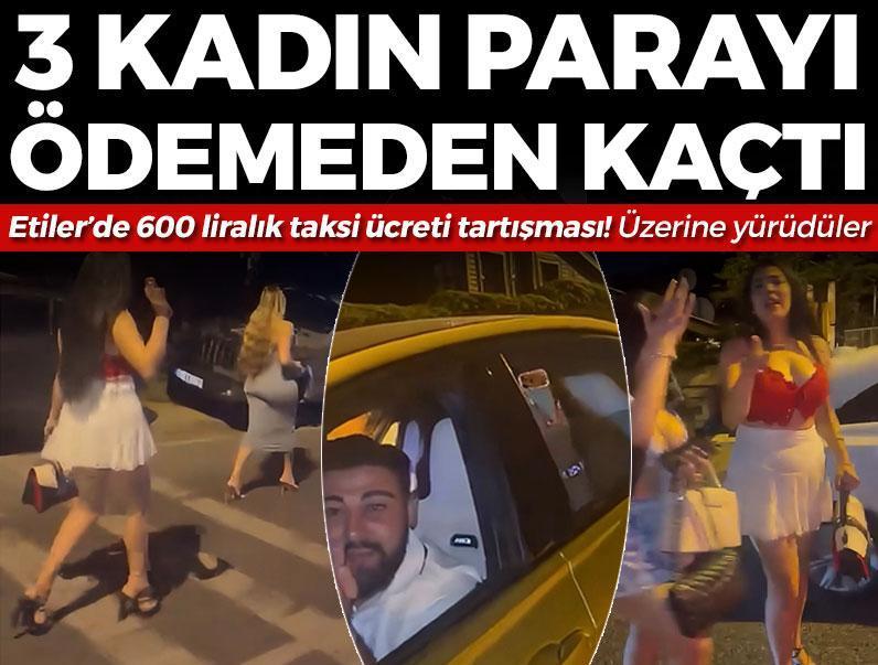 Etiler’de 600 liralık taksi ücreti tartışması! 3 kadın parayı ödemeden kaçtı