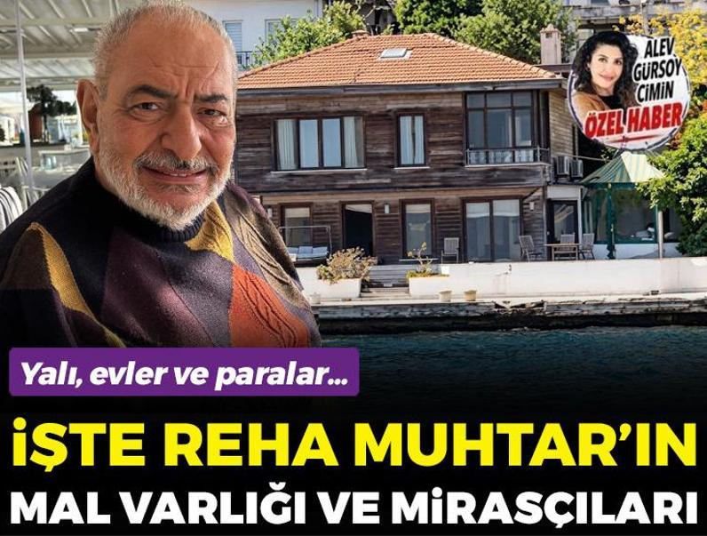 Reha Muhtar’ın mirasıyla ilgili detaylar ortaya çıktı! İşte mal varlığı ve mirasçıları