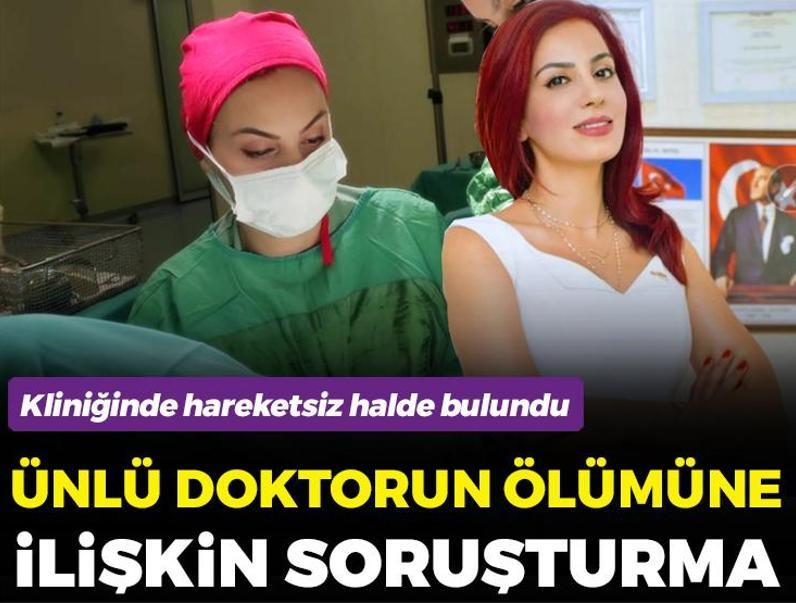 Doktor Özlem Gültekin kliniğinde hareketsiz halde bulundu! Ölümüne ilişkin soruşturma başlatıldı